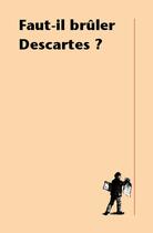 Couverture du livre « Faut-il brûler Descartes ? » de Guitta Pessis-Pasternak aux éditions La Decouverte