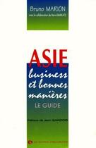Couverture du livre « Asie ; business et bonnes manières ; le guide » de Bruno Marion et Herve Barkatz aux éditions Organisation
