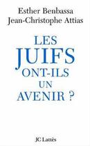 Couverture du livre « Les Juifs ont-ils un avenir ? » de Attias/Benbassa aux éditions Jc Lattes