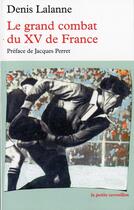 Couverture du livre « Le grand comat du XV de France » de Denis Lalanne aux éditions Table Ronde