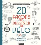 Couverture du livre « 20 façons de dessiner un vélo ; et 44 autres moyens incroyables de se déplacer » de James Gulliver Hancock aux éditions Vigot