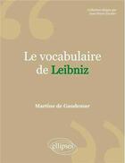 Couverture du livre « Le vocabulaire de leibniz » de De Gaudemar aux éditions Ellipses