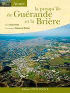 Couverture du livre « Aimer la presqu'île de Guérande et la Brière » de Fevrier/Berthier aux éditions Ouest France