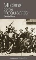 Couverture du livre « Miliciens contre maquisards » de Francoise Morvan aux éditions Ouest France