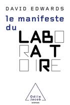 Couverture du livre « Le manifeste du laboratoire » de David Edwards aux éditions Odile Jacob