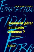 Couverture du livre « Comment Gerer La Maladie Veineuse ? » de Garde aux éditions John Libbey