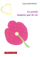 Couverture du livre « La poésie inspirée par la vie » de Louise Mouchague aux éditions Societe Des Ecrivains