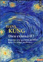 Couverture du livre « Dieu existe-t-il ? réponse à la question de Dieu dans les temps modernes » de Hans Kung aux éditions Points