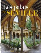 Couverture du livre « Les palais de seville » de Connaissance Des Art aux éditions Connaissance Des Arts