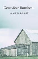 Couverture du livre « La vie au-dehors » de Genevieve Boudreau aux éditions Boreal