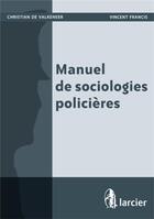 Couverture du livre « Manuel de sociologies policières » de De Valkeneer/Francis aux éditions Larcier