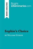 Couverture du livre « Sophie's Choice by William Styron (Book Analysis) : Detailed Summary, Analysis and Reading Guide » de Bright Summaries aux éditions Brightsummaries.com