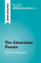 Couverture du livre « The Saturnian Poems : by Paul Verlaine » de Sophie Chetrit aux éditions Brightsummaries.com