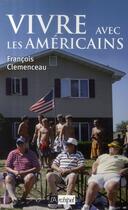 Couverture du livre « Vivre avec les Américains » de Francois Clemenceau aux éditions Archipel