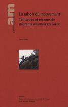Couverture du livre « La raison du mouvement ; territoires et réseaux de migrants albanais en Grèce » de Pierre Sintes aux éditions Karthala