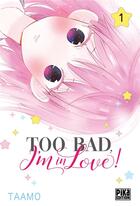 Couverture du livre « Too bad, I'm in love ! t.1 » de Taamo aux éditions Pika