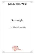 Couverture du livre « Sun-night » de Lakdhar Khelfaoui aux éditions Edilivre