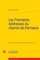 Couverture du livre « Les premières addresses du chemin de Parnasse » de Louis Du Gardin aux éditions Classiques Garnier