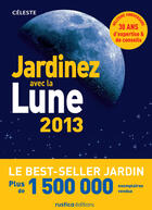 Couverture du livre « Jardinez avec la lune (édition 2013) » de Therese Tredoulat aux éditions Rustica Editions