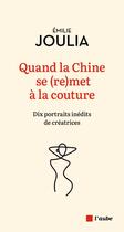 Couverture du livre « Quand la chine se (re)met a la couture » de Emilie Joulia aux éditions Editions De L'aube