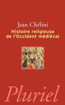 Couverture du livre « Histoire religieuse de l'occident médieval » de Jean Chelini aux éditions Pluriel