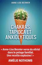 Couverture du livre « Chakras, tapioca et anxiolytiques » de Anne-Lise Besnier aux éditions City