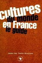 Couverture du livre « Cultures du monde en France ; le guide » de Jean-Luc Toula-Breysse aux éditions Flammarion