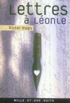 Couverture du livre « Lettres à Léonie » de Victor Hugo aux éditions Mille Et Une Nuits