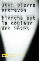 Couverture du livre « Blanche est la couleur des rêves » de Jean-Pierre Andrevon aux éditions Baleine