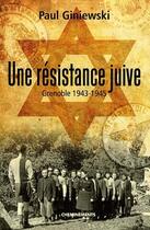 Couverture du livre « Une résistance juive ; Grenoble 1943-1945 » de Paul Giniewski aux éditions Apart