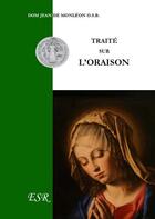 Couverture du livre « Traité sur l'oraison » de Jean De Monleon aux éditions Saint-remi