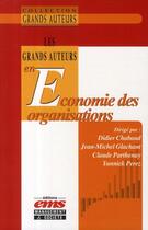 Couverture du livre « Les grands auteurs en économie des organisations » de Chabaud/Glachan aux éditions Ems