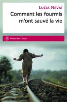 Couverture du livre « Comment les fourmis m'ont sauvé la vie » de Lucia Nevai aux éditions Philippe Rey