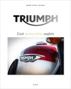Couverture du livre « Triumph ; l'art motocycliste anglais » de Michael Levivier aux éditions Epa