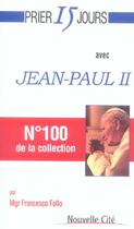 Couverture du livre « Prier 15 jours avec... : Jean-Paul II » de Francesco Follo aux éditions Nouvelle Cite