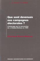 Couverture du livre « Que sont devenues nos campagnes électorales ? : L'éclairage par la succession de J. Chaban-Delmas en 1995 » de Christiane Restier-Melleray aux éditions Pu De Bordeaux