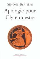 Couverture du livre « Apologie pour clytemnestre » de Simone Bertiere aux éditions Fallois