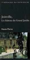 Couverture du livre « Joinville, le chateau du grand jardin (haute-marne)-drac champagne-ardenne » de Jacques Philippot aux éditions Dominique Gueniot