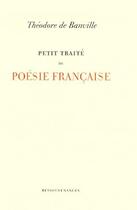 Couverture du livre « Petit traité de poésie française » de Theodore De Banville aux éditions Ressouvenances