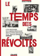 Couverture du livre « Le temps des révoltes ; une histoire en cartes postales, des luttes sociales à la 