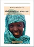 Couverture du livre « Pérégrinations africaines » de Michel Gruand et Michelle Gruand aux éditions Artisans Voyageurs