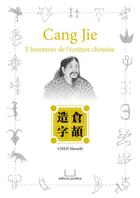 Couverture du livre « Cang jie -- l inventeur de l ecriture chinoise » de Chen Shouzhi aux éditions Pacifica