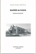 Couverture du livre « Bande de Gaza ; poèmes de partout » de Sylvie Neve et Victor Moulinier aux éditions Atelier De L'agneau