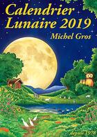 Couverture du livre « Calendrier lunaire (édition 2019) » de Michel Gros aux éditions Calendrier Lunaire