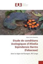 Couverture du livre « Etude de conditions ecologiques d'afzelia bipindensis harms (fabaceae) - dans la region de kisangani » de Solia Edondoto S. aux éditions Editions Universitaires Europeennes