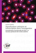 Couverture du livre « Signalisation cellulaire et transcription dans l'oncogenese » de Labalette-C aux éditions Presses Academiques Francophones