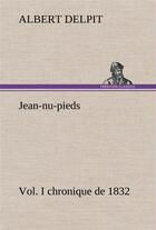 Couverture du livre « Jean-nu-pieds, vol. i chronique de 1832 » de Delpit Albert aux éditions Tredition