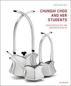 Couverture du livre « Chunghi Choo and her students : contemporary art and new forms in metal » de  aux éditions Arnoldsche