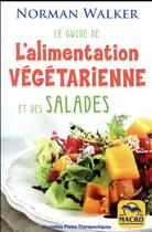 Couverture du livre « Le guide de l'alimentation végétarienne et des salades (2e édition) » de Norman Walker aux éditions Macro Editions