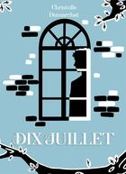 Couverture du livre « Dix juillet » de Dumarchat Christelle aux éditions Atramenta